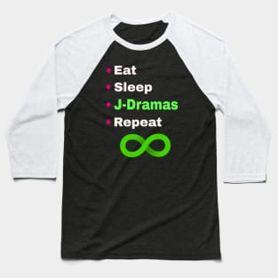 Eat, Sleep, J-Dramas, Repeat with infinity symbol Baseball T-Shirt